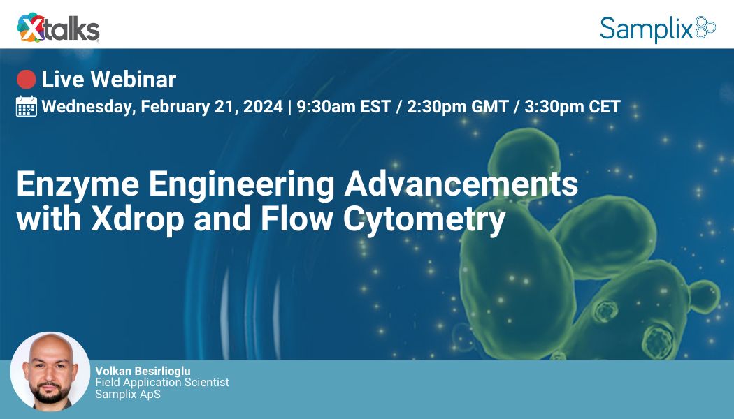 Xtalks webinar Enzyme Engineering Advancements with Xdrop and Flow cytometry 